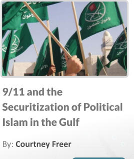 9/11 and the Securitization of Political Islam in the Gulf By: Courtney Freer