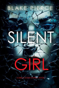 Silent Girl (A Sheila Stone Suspense ThrillerBook One)